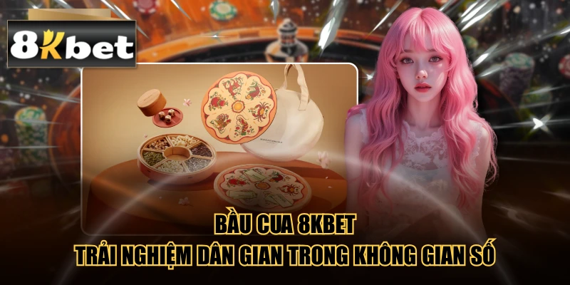 Bầu Cua 8kbet