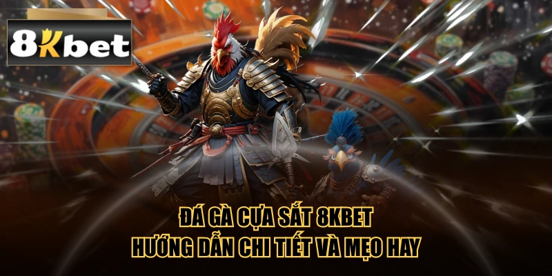 Đá Gà Cựa Sắt 8kbet