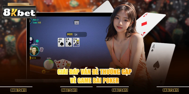 Giải đáp vấn đề thường gặp về game bài poker