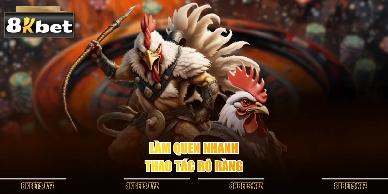 Làm quen nhanh, thao tác rõ ràng