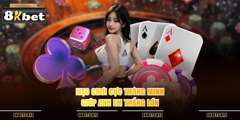 Mẹo chơi cực thông minh giúp anh em thắng lớn