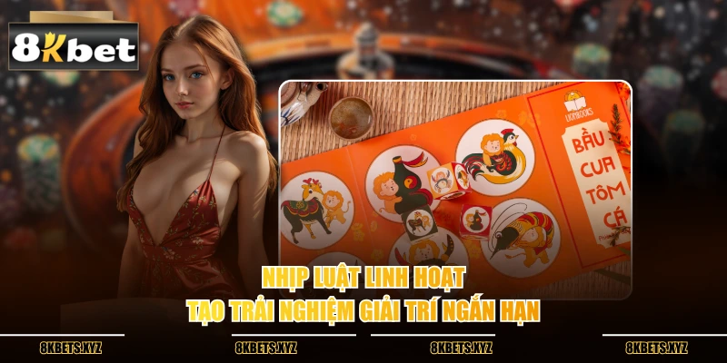 Nhịp luật linh hoạt tạo trải nghiệm giải trí ngắn hạn